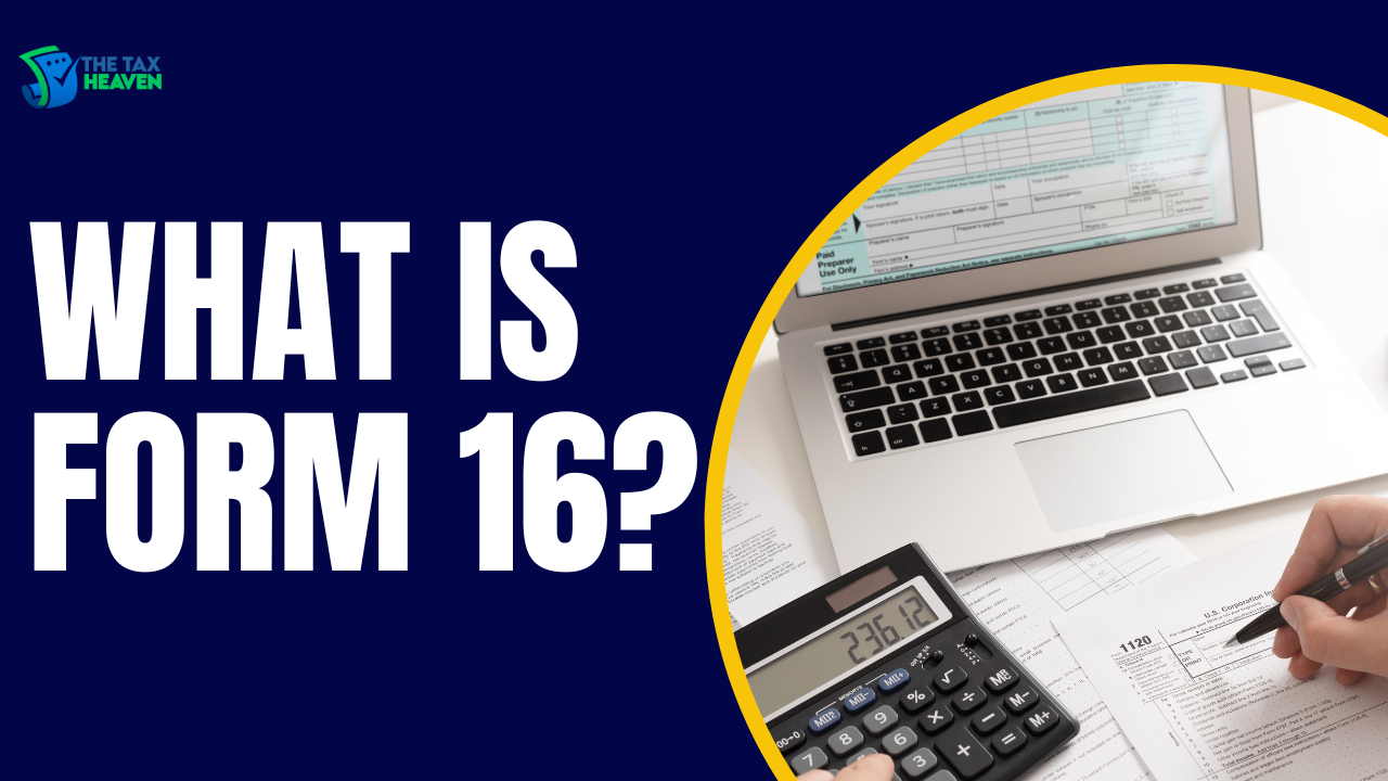 Form 16: What is Form 16? How to Download Form 16 For FY 2022-23