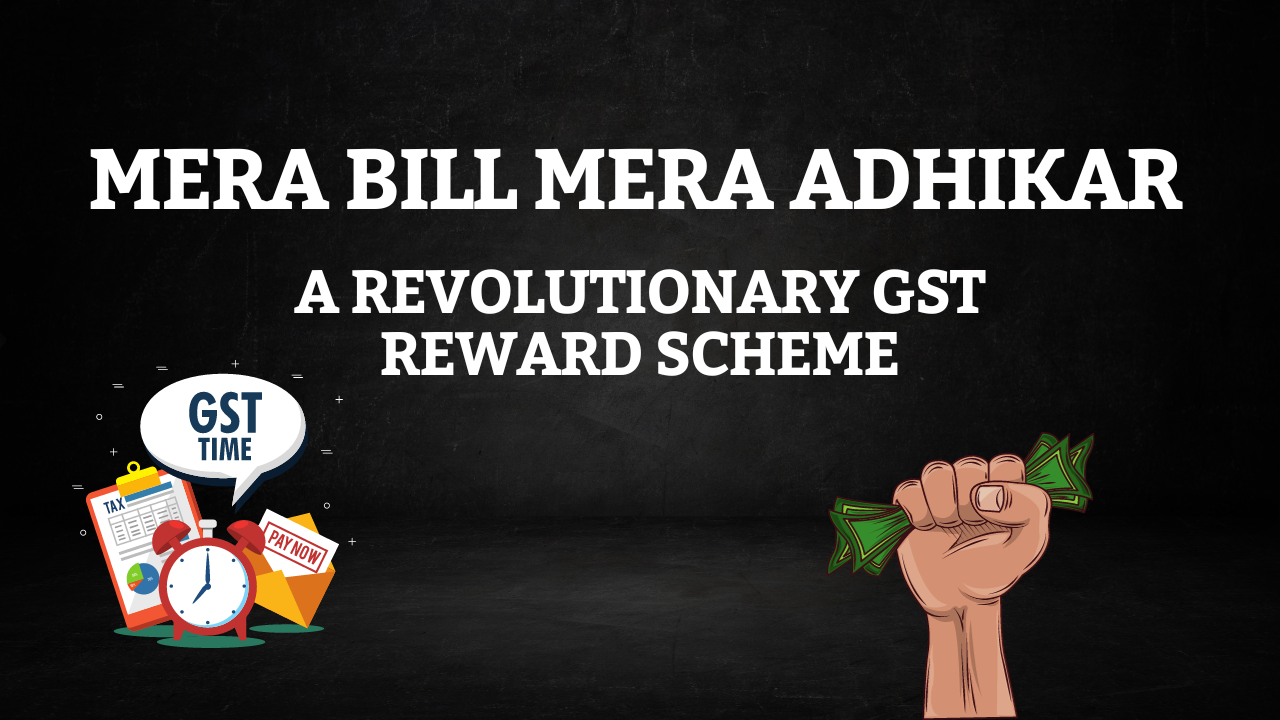 Mera Bill Mera Adhikar: A Revolutionary GST Reward Scheme