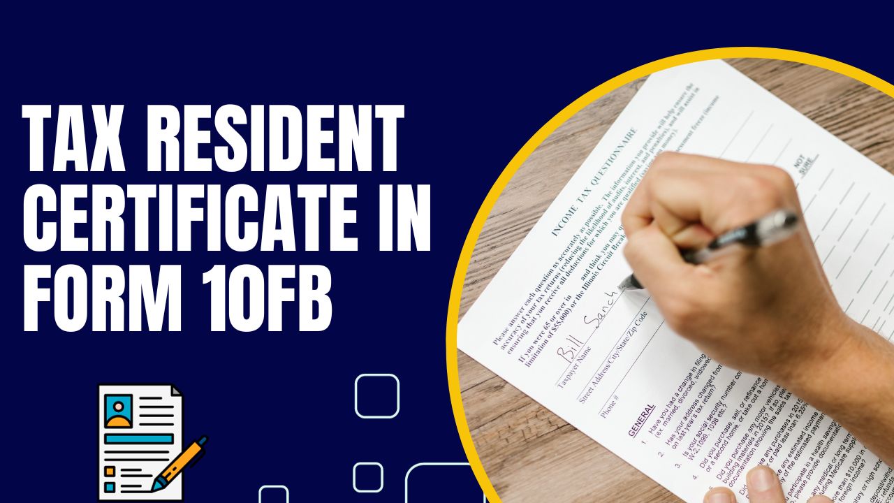 How to Obtain India’s Tax Resident Certificate in Form 10FB