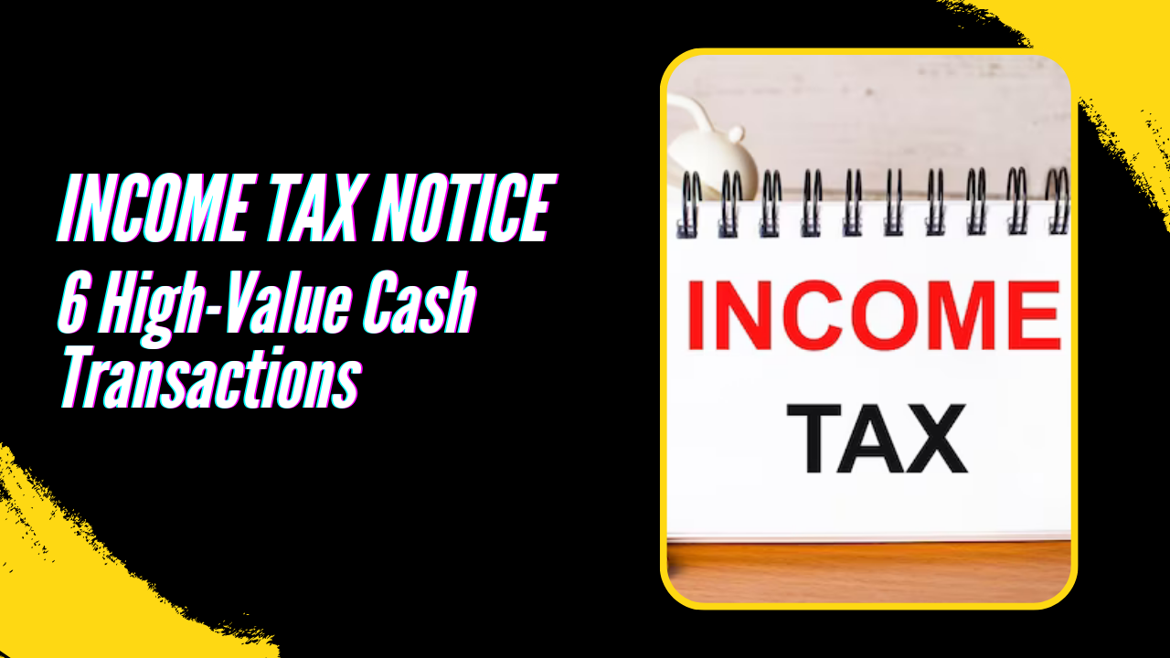 Income Tax Notice: 6 High-Value Cash Transactions That Can Get You Flagged by the I-T Department