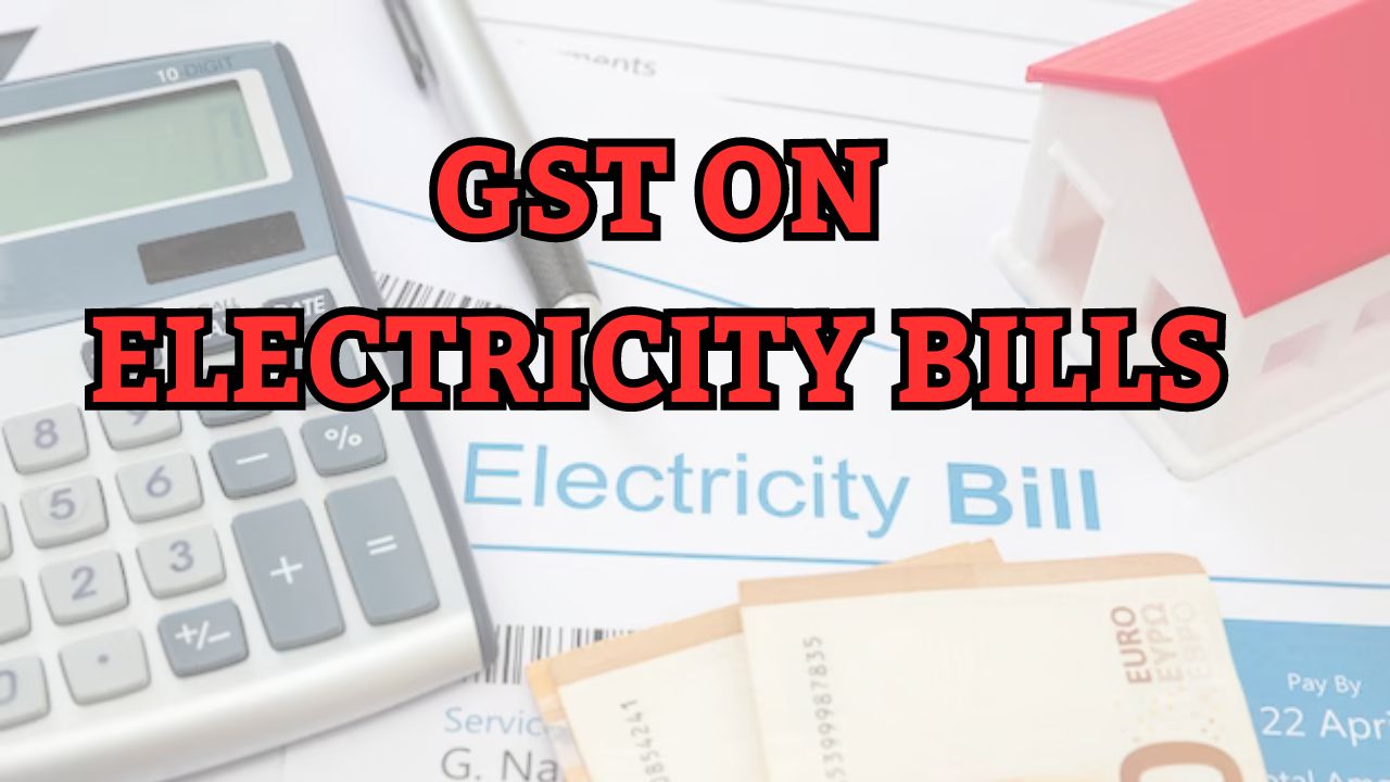 GST on electricity bills: Commercial property tenants to pay 18% GST
