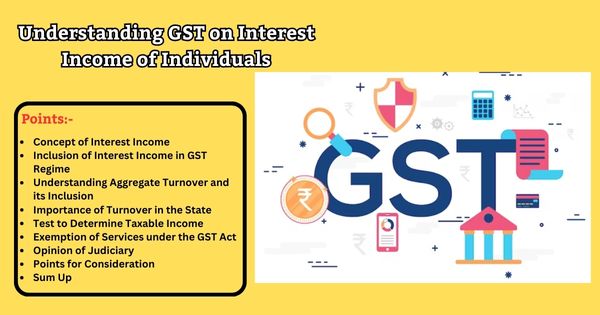 Understanding GST on Interest Income of Individuals
