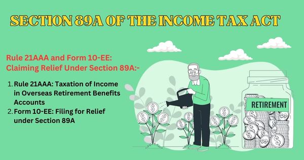 Section 89A of the Income-tax Act: Relief for Residents with Foreign Retirement Benefits Accounts