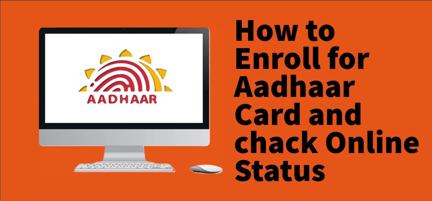 How to Enroll for Aadhaar Card and chack Online Status