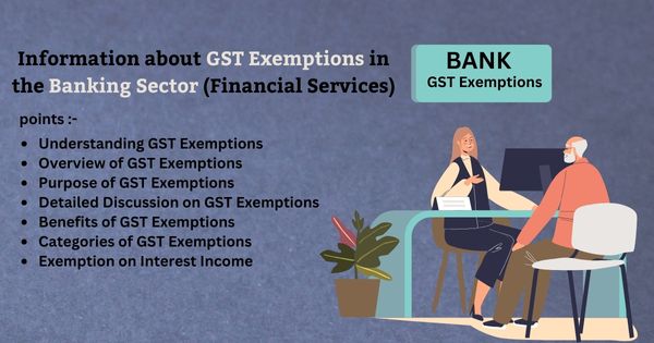 Information about GST Exemptions in the Banking Sector (Financial Services)