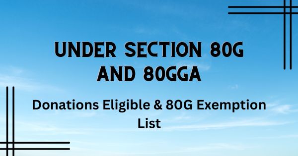 Section 80G - Donations Eligible Under Section 80G and 80GGA - 80G Exemption List