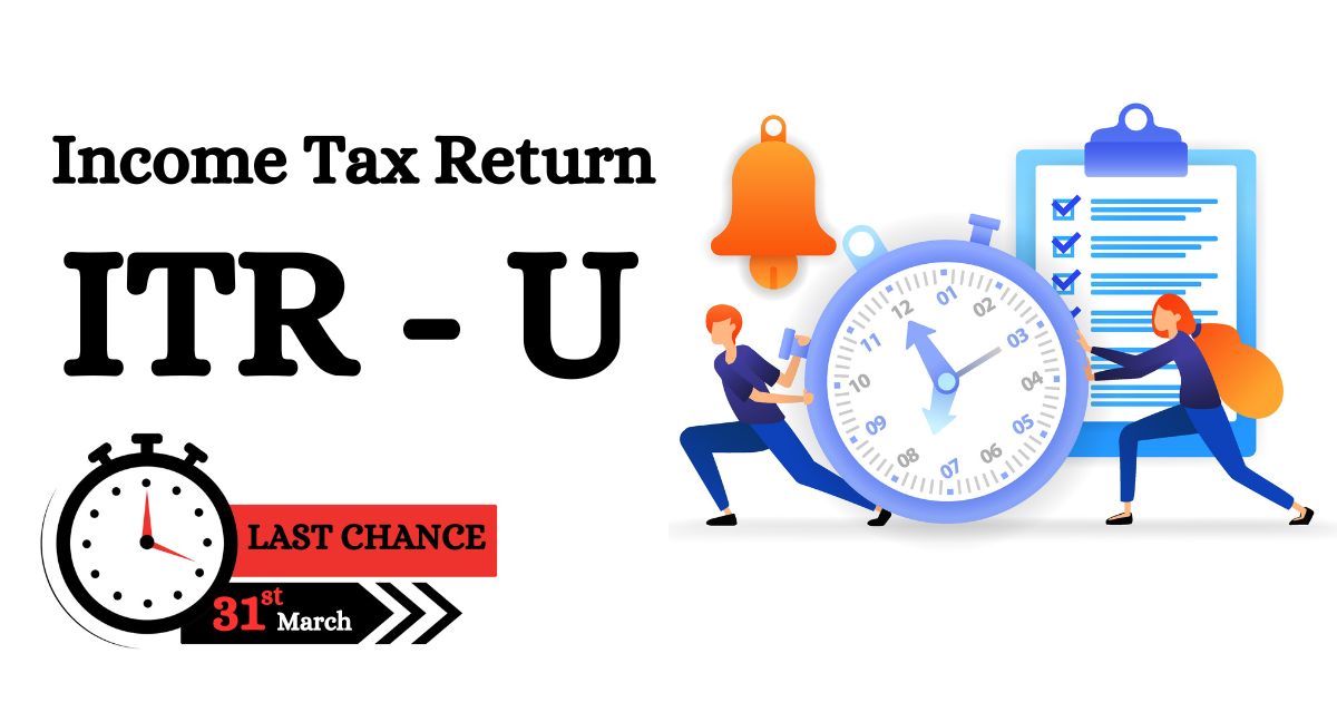 Avoid a 200% Income Tax Penalty by Filing Your ITR-U On Time