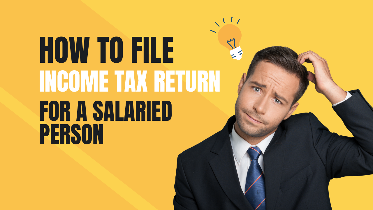 How to File Income Tax Return for a Salaried Person