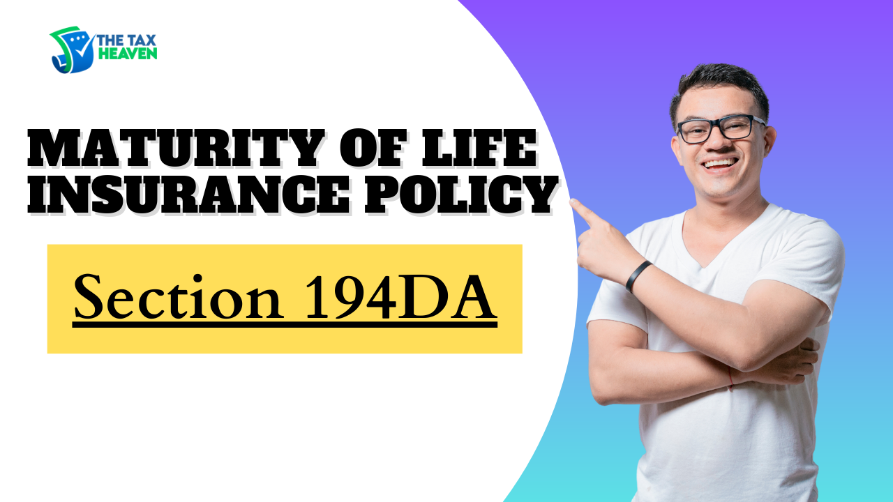 Section 194DA: Maturity of Life Insurance Policy