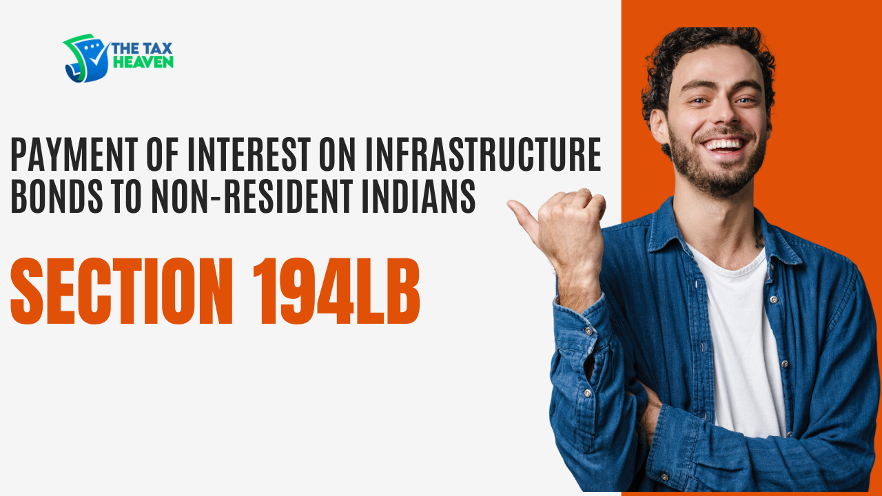 Section 194LB Payment of interest on infrastructure  bonds to Non-Resident Indians