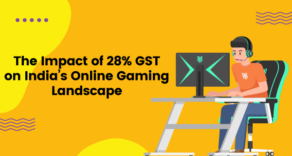 The Impact of 28% GST on India’s Online Gaming Landscape