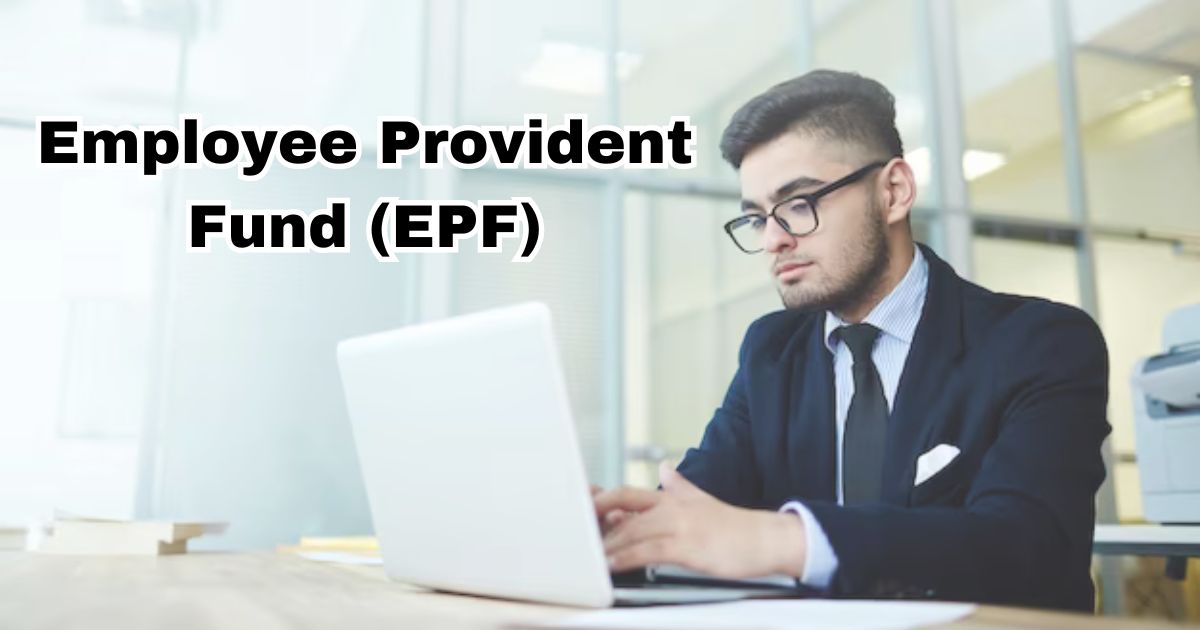 Employee Provident Fund (EPF)