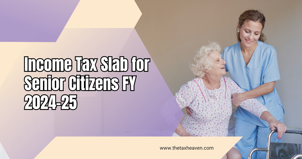 Income Tax Slab For Senior Citizens FY 2024 25