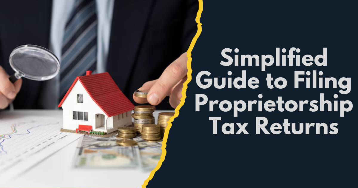 Simplified Guide to Filing Proprietorship Tax Returns