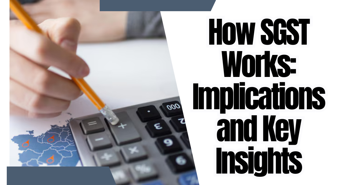 Understanding SGST Its Implications and How It Works