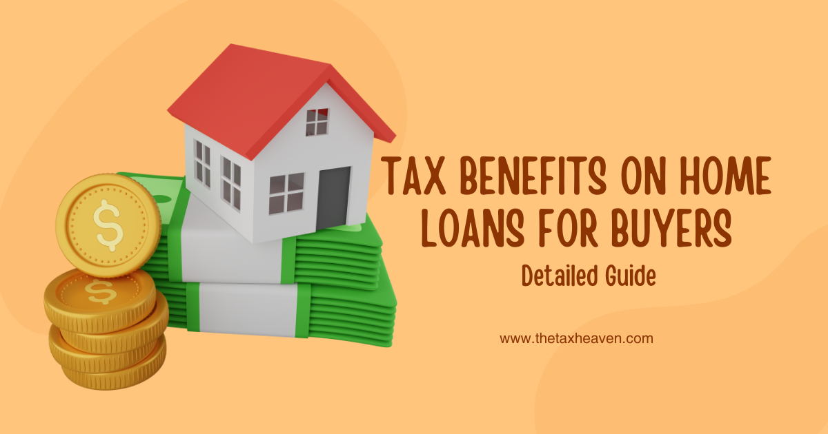 Tax Benefits on Home Loans for Buyers