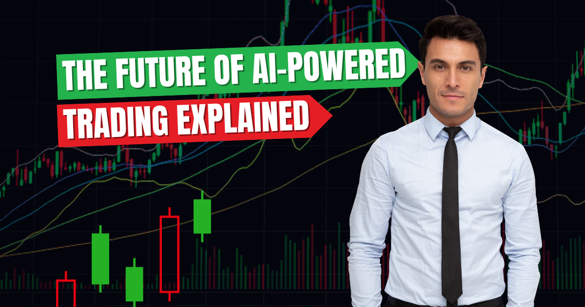 The Future of AI-Powered Trading Explained